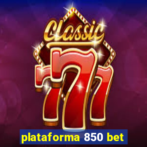 plataforma 850 bet